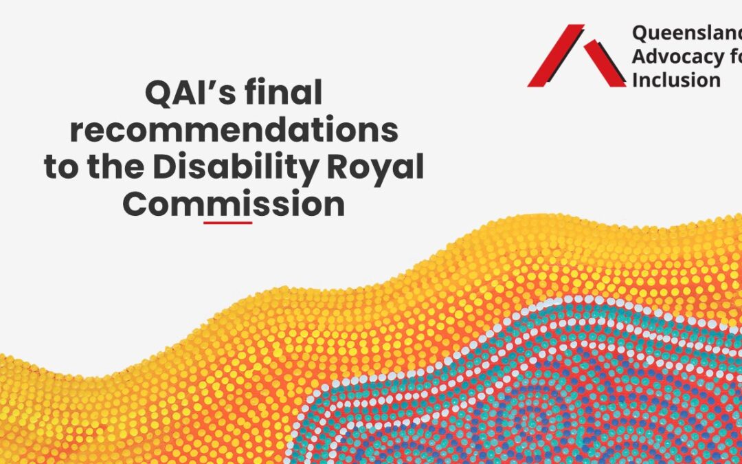 Text that says QAI's final recommendations to the Disability Royal Commission next to QAI's artwork